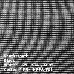 Sharkstooth Black Width:  129”,234”, 468” Cotton / FR*  NFPA-701